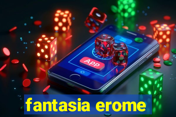 fantasia erome